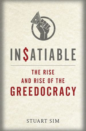 Insatiable: The Rise and Rise of the Greedocracy image number 0