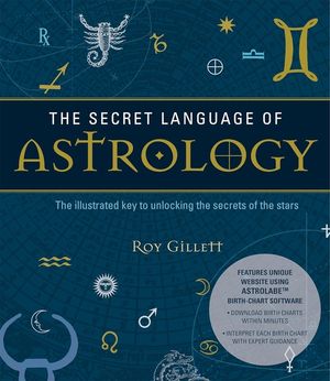 The Secret Language of Astrology: The Illustrated Key to Unlocking the Secrets of the Stars image number 0