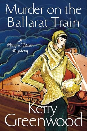 Murder on the Ballarat Train. by Kerry Greenwood image number 0