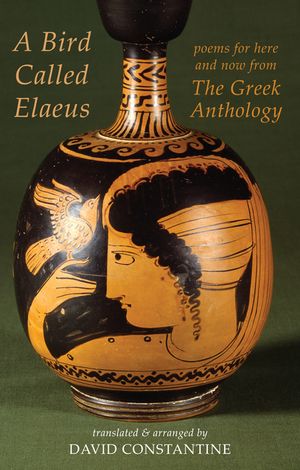 A Bird Called Elaeus: Poems for Here and Now from the Greek Anthology image number 0