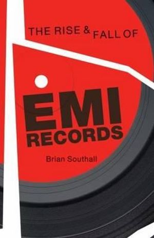 The Rise & Fall of EMI Records. Brian Southall image number 0