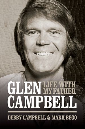 Glen Campbell: Life with My Father - By Debby Campbell & Mark Bego image number 0