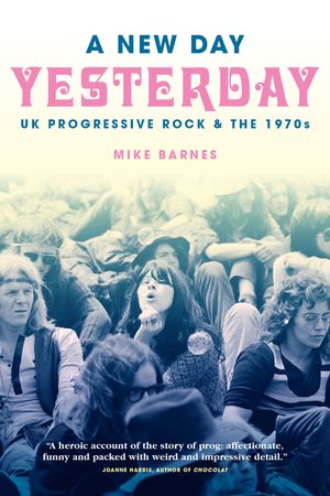 A New Day Yesterday: UK Progressive Rock & the 1970s image number 0
