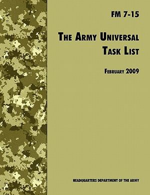 The Army Universal Task List: The Official U.S. Army Field Manual FM 7-15 (Incorporating change 4, October 2010) image number 0