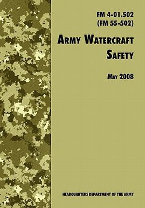 Army Watercraft Safety: The Official U.S. Army Field Manual FM 4-01.502 (FM 55-502), 1 May 2008 Revision image number 0