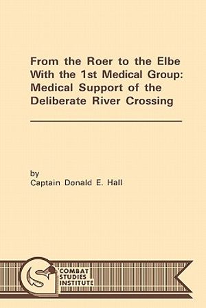 From the Roer to the Elbe with the 1st Medical Group: Medical Support of the Deliberate River Crossing image number 0