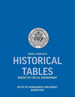 Historical Tables: Budget of the U.S. Government Fiscal Year 2013 (Historical Tables Budget of the United States Government) image number 0