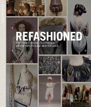 Refashioned: Cutting-Edge Clothing from Upcycled Materials image number 0