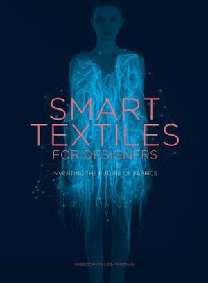 Smart Textiles for Designers: Inventing the Future of Fabrics image number 0
