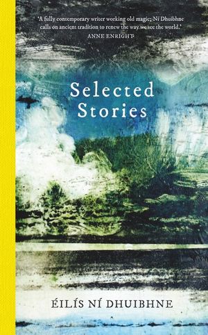 Selected Stories: &Eacute;il&iacute;s N&iacute; Dhuibhne image number 0