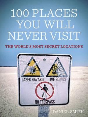 100 Places You Will Never Visit the World's Most Secret Locations. by Dan Smith image number 0