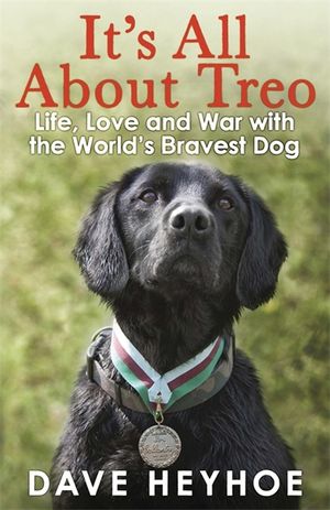 It's All About Treo : Life and War With the World's Bravest Dog image number 0