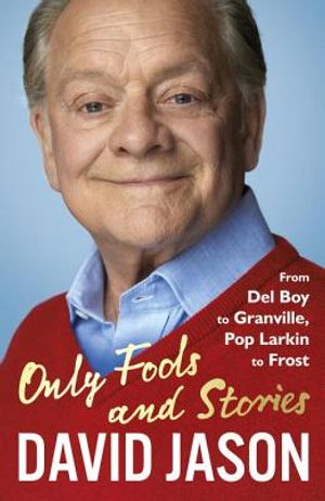 Only Fools and Stories: From del Boy to Granville, Pop Larkin to Frost image number 0