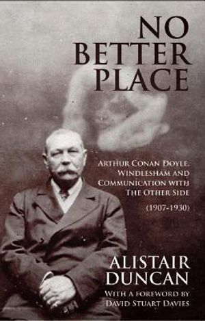 No Better Place: Arthur Conan Doyle, Windlesham and Communication with The Other Side image number 0