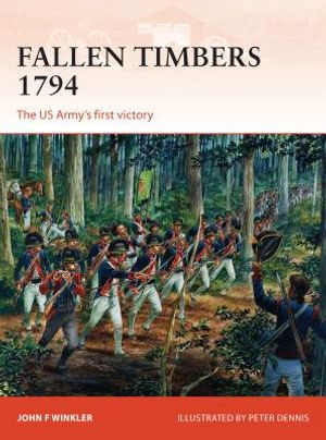 Fallen Timbers 1794: The Us Army's First Victory image number 0