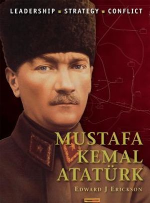 Mustafa Kemal Ataturk: Leadership, Strategy, Conflict image number 0