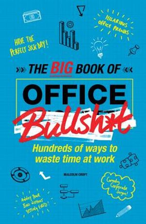 The Big Book of Office Bullsh*t: Hundreds of Ways to Waste Time at Work image number 0