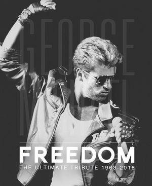 George Michael: Freedom: The Ultimate Tribute 1963 - 2016 image number 0