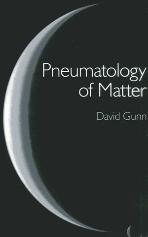 Pneumatology of Matter: A Philosophical Inquiry Into the Origins and Meaning of Modern Physical Theory image number 0