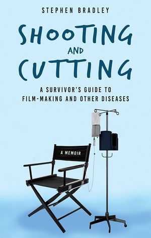 Shooting and Cutting:: A Survivor's Guide to Film-Making and Other Diseases image number 0