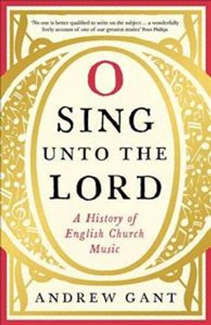 O Sing Unto the Lord: A History of English Church Music image number 0