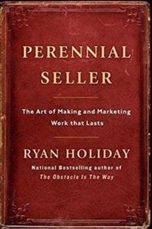 Perennial Seller: The Art of Making and Marketing Work That Lasts image number 0