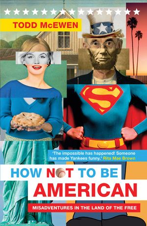 How Not to Be American: Misadventures in the Land of the Free image number 0