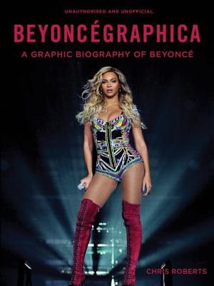 Beyonc&eacute;graphica: A Graphic Biography of Beyonc&eacute; image number 0