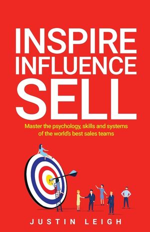 Inspire, Influence, Sell: Master the psychology, skills and systems of the world's best sales teams image number 0