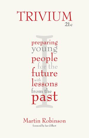 Trivium 21c: Preparing Young People for the Future with Lessons from the Past image number 0