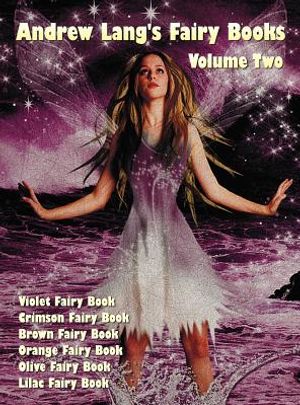 Andrew Lang's Fairy Books in Two Volumes, Volume 2, (Illustrated and Unabridged): Violet Fairy Book, Crimson Fairy Book, Brown Fairy Book, Orange Fair image number 0