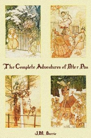 The Complete Adventures of Peter Pan (complete and unabridged) includes: The Little White Bird, Peter Pan in Kensington Gardens(illustrated) and Peter image number 0