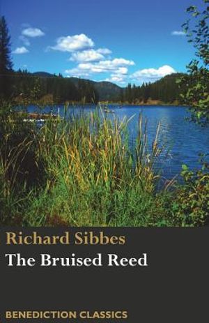 The Bruised Reed and Smoking Flax: (Including A Description of Christ) image number 0