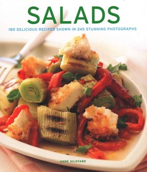 Salads: 180 Delicious Recipes Shown in 245 Stunning Photographs image number 0