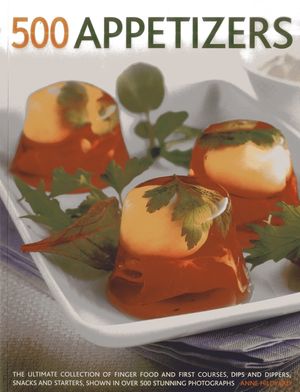 500 Appetizers: The Ultimate Collection of Finger Food and First Courses, Dips and Dippers, Snacks and Starters, Shown in Over 500 Stu image number 0