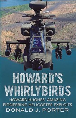Howard's Whirlybirds: Howard Hughes' Amazing Pioneering Helicopter Exploits image number 0