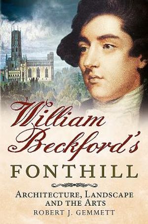 William Beckford's Fonthill: Architecture, Landscape and the Arts image number 0
