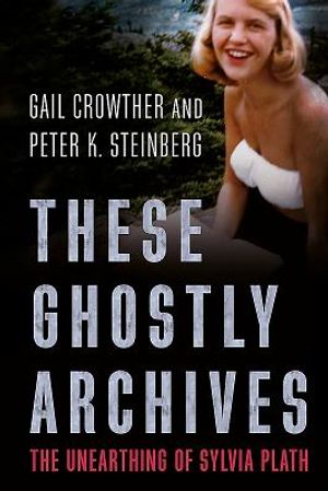 These Ghostly Archives: The Unearthing of Sylvia Plath image number 0