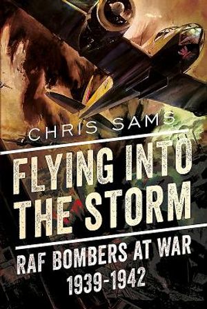 Flying Into the Storm: RAF Bombers at War 1939-1942 image number 0