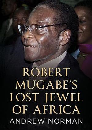 Robert Mugabe's Lost Jewel of Africa image number 0