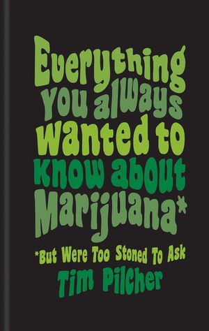 Everything You Ever Wanted Know about Marijuana (But Were Too Stoned to Ask) image number 0