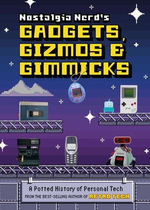 Nostalgia Nerd's Gadgets, Gizmos & Gimmicks: A Potted History of Personal Tech image number 0