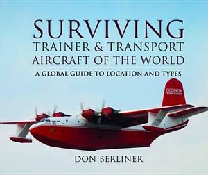 Surviving Trainer and Transport Aircraft of the World: A Global Guide to Location and Types image number 0