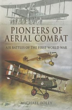 Pioneers of Aerial Combat: Air Battles of the First World War image number 0