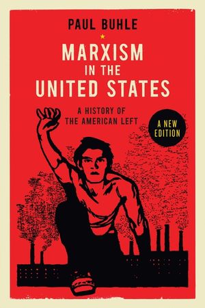 Marxism in the United States: Remapping the History of the American Left image number 0