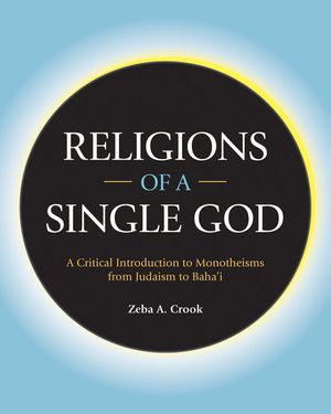 Religions of a Single God: A Critical Introduction to Monotheisms from Judaism to Baha'i image number 0