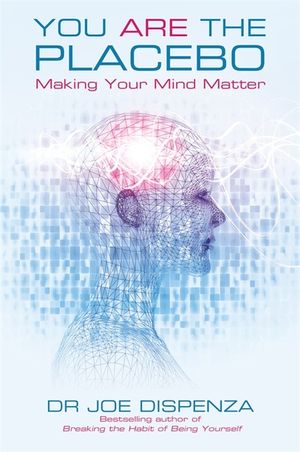 You Are the Placebo : Making Your Mind Matter image number 0