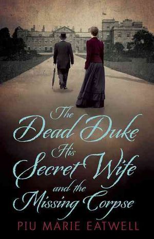 The Dead Duke, His Secret Wife and the Missing Corpse image number 0