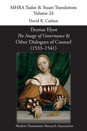 Thomas Elyot, 'The Image of Governance' and Other Dialogues of Counsel (1533-1541) image number 0
