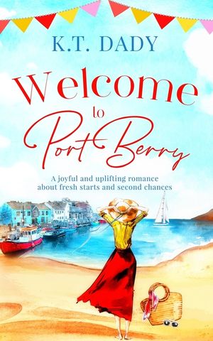 Welcome to Port Berry: A joyful and uplifting romance about fresh starts and second chances image number 0